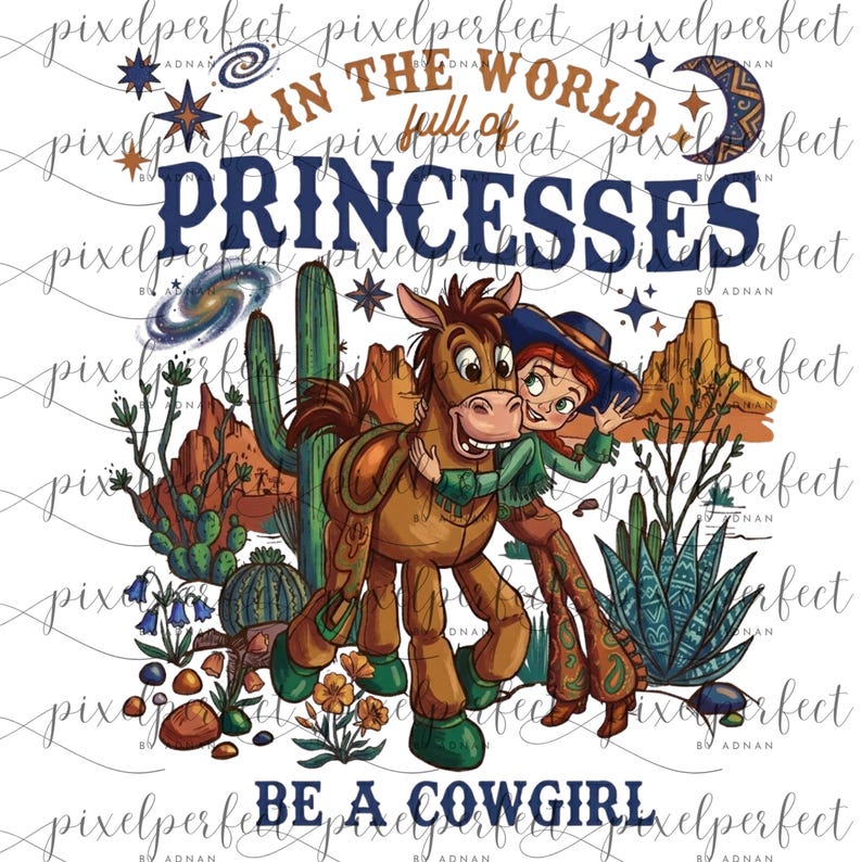 May include: A vibrant illustration with the text "In the world full of princesses, be a cowgirl." The image shows a cartoon cowgirl embracing a horse, set against a backdrop of desert and stars.