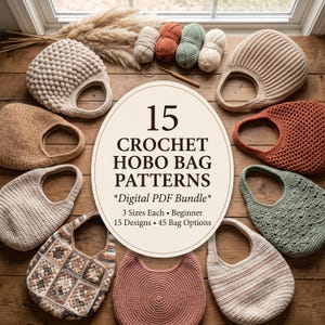 May include: A collection of various crocheted hobo bags in neutral and earth tones, including textured, ribbed, and granny square designs. A central oval label reads 15 CROCHET HOBO BAG PATTERNS *Digital PDF Bundle* 3 Sizes Each • Beginner 15 Designs • 45 Bag Options.