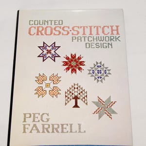 Counted Cross Stitch Patchwork Design - by Peg Farrell - HC with DJ - NEW