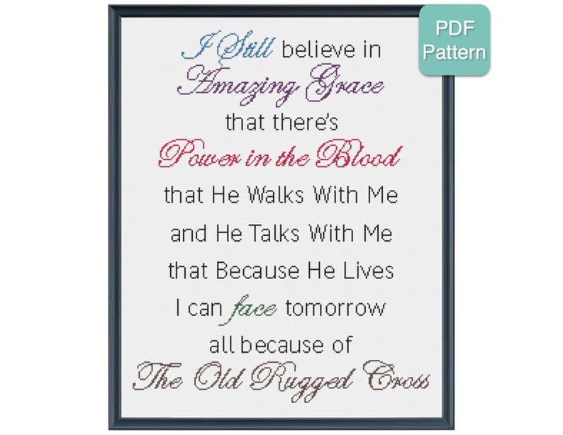 Puede incluir: Un fondo blanco con texto negro que dice "I Still believe in Amazing Grace that there's Power in the Blood that He Walks With Me and He Talks With Me that Because He Lives I can face tomorrow all because of The Old Rugged Cross".
