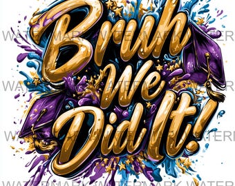 Conjunto de 4 imágenes PNG de graduación "Bruh We Did It" / Descarga digital / Impresión bajo demanda