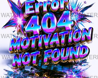 Conjunto de 4 imágenes PNG con el mensaje de error 404: Motivación no encontrada / Descarga digital / Impresión bajo demanda