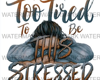 Set van 4 te moe om gestrest te zijn, meme, png | Aquareltypografie (digitale download)
