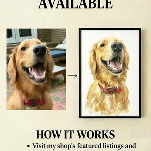 May include: Image showcasing a custom pet portrait service. The text "CUSTOM PORTRAITS AVAILABLE" is at the top. The image shows a before and after of a Golden Retriever, with the finished portrait in a black frame. Instructions on how to order are also included.