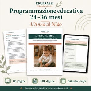 May include: An educational planning guide for children aged 24-36 months titled L'Anno al Nido by Eduprassi. The document includes 86 pages in digital PDF format covering the period from September to July, featuring text and a photo of a toddler.
