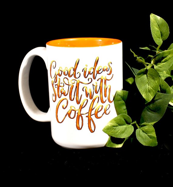 Decorative Coffee Mug With Saying Good Ideas Start With Coffee Etsy