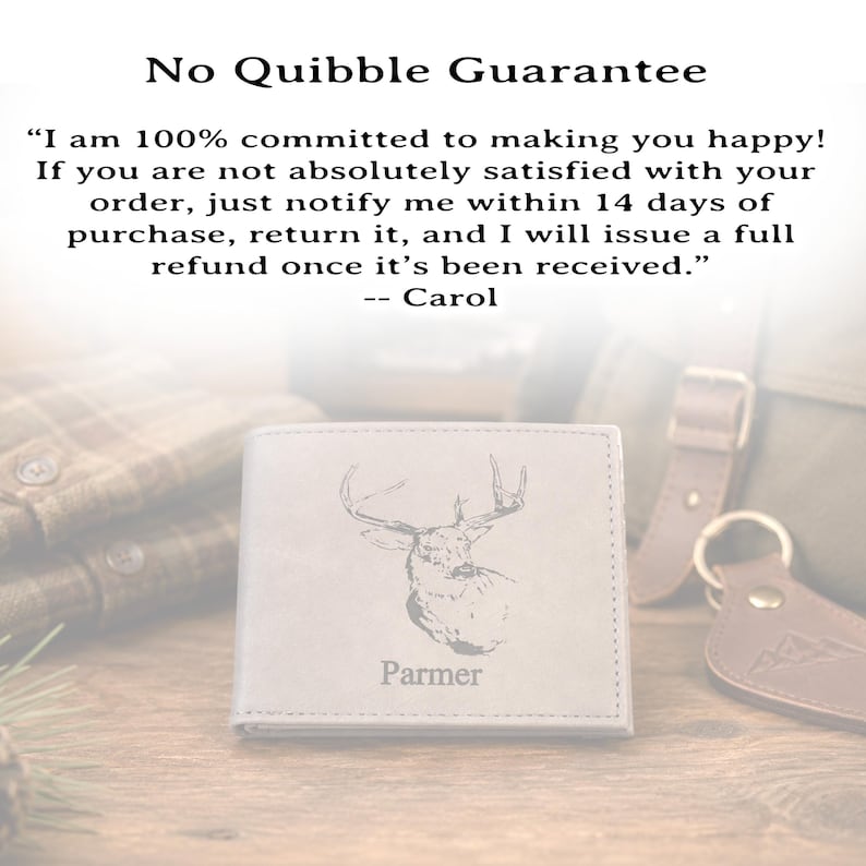 May include: A light gray bi-fold wallet featuring an engraved deer head illustration and the name Parmer. Above the wallet, text reads: No Quibble Guarantee. I am 100% committed to making you happy! If you are not absolutely satisfied with your order, just notify me within 14 days of purchase, return it, and I will issue a full refund once it's been received. -- Carol