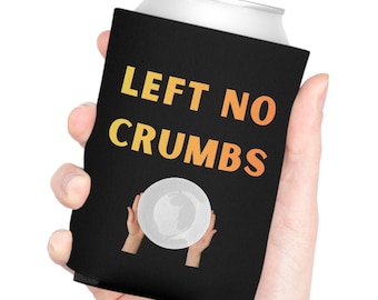 Left No Crumbs - Can Cooler - Stubby Holder - Black Can Cosie - Gen Z Gift
