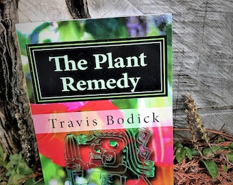 The Plant Remedy: Plant Spirit Shamanism and Healing