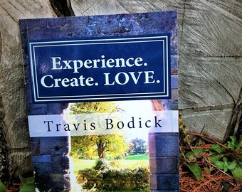 Experience. Create. LOVE.: A Journey Into Your Own Heart and Soul