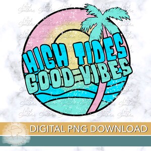 DIGITAL High Tides // Good Vibes // Beach Distressed //Cotton Candy Pastel Colors // PNG FILE