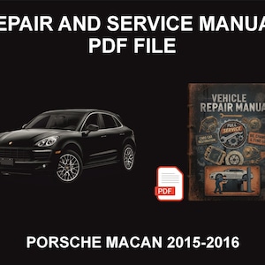 Puede incluir: SUV Porsche Macan negro con texto "REPAIR AND SERVICE MANUAL PDF FILE" y "VEHICLE REPAIR MANUAL". La imagen también incluye un icono PDF y el texto "PORSCHE MACAN 2015-2016".