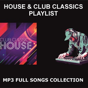 Puede incluir: Fondo negro con el texto "HOUSE & CLUB CLASSICS PLAYLIST" y "MP3 FULL SONGS COLLECTION." La imagen presenta un gráfico de un DJ con auriculares y una mesa de mezclas, y un diseño abstracto colorido con las palabras "CLUB CLASSICS HOUSE."