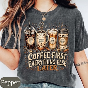Coffee Lover Shirt, Coffee First Everything Else Later Tee, Iced Coffee Graphic, Espresso Lover Gift, Barista Tee