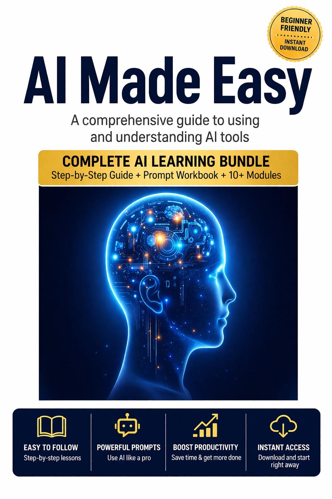 AI Made Easy: A Comprehensive Guide for Using and Understanding AI ...