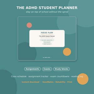 以下が含まれることがあります： THE ADHD STUDENT PLANNERというタイトルのデジタルプランナーインターフェース。サブタイトルはstay on top of school without the spiral。画面にはFOCUS FLOW、クラススケジュール、課題トラッカー、試験カウントダウン、日付なしのハイパーリンクを含む白いボックスが表示されています。