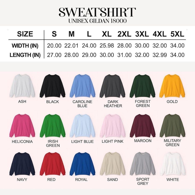May include: A product image showcasing a variety of unisex Gildan 18000 sweatshirts in various colors, including Ash, Black, Caroline Blue, and Dark Heather. The size chart displays width and length measurements in inches, ranging from S to 5XL.
