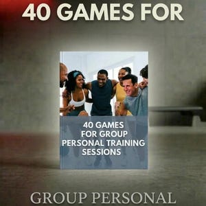 Op de afbeelding: Een boekomslag met de titel "40 Games For Group Personal Training Sessions" wordt weergegeven. De omslag toont een groep lachende mensen. De tekst "40 GAMES FOR" en "GROUP PERSONAL TRAINING SESSIONS" is ook zichtbaar.