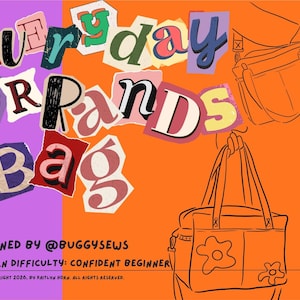 May include: An illustration of a bag with the text "everyday errands bag" in a collage style. The design includes a bag with flower details and the text "Designed by @buggysews, Pattern Difficulty: Confident Beginner, Copyright 2026, by Kaitlyn Horn. All rights reserved."