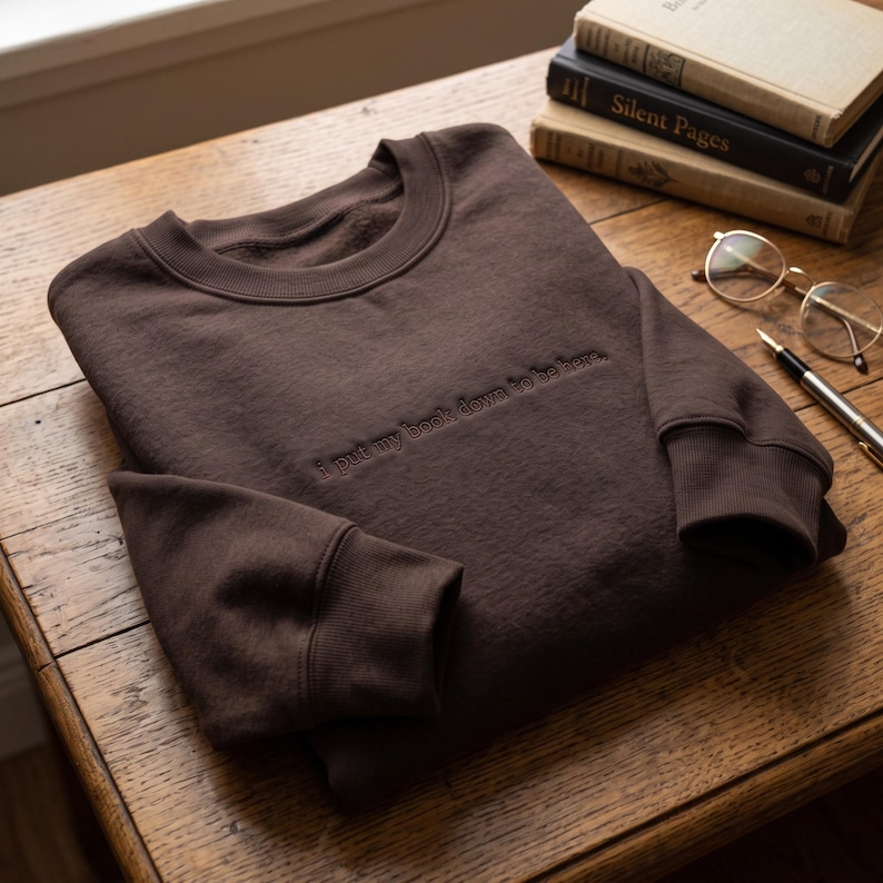 Embroidered Sweatshirt: I Put My Book Down to Be Here, Book Lover Gift ...