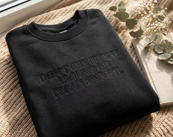 Embroidered Empath Sweatshirt, Funny Y2K Adult Humor Retro 2000s Apparel