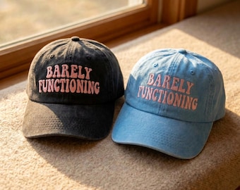 Barely Functioning Embroidery Washed Hat, Embroidered Funny Hat