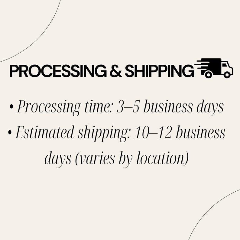 Puede incluir: Un gr&aacute;fico con fondo beige y texto negro que dice PROCESSING & SHIPPING seguido de un icono de cami&oacute;n. Debajo, los puntos indican Processing time: 3-5 business days y Estimated shipping: 10-12 business days (varies by location).