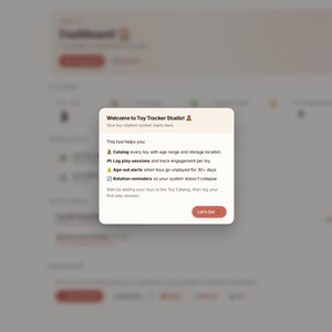 May include: A digital interface for Toy Tracker Studio featuring a welcome pop-up window. The text reads: Welcome to Toy Tracker Studio! This tool helps you: Catalog every toy, Log play sessions, Age-out alerts, and Rotation reminders. A button says Let's Go!