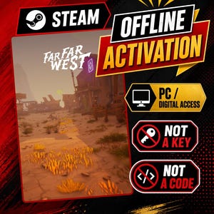 May include: A digital product listing for Far Far West Steam offline activation. The graphic features a desert game scene, the Steam logo, and text stating: Offline Activation, PC/Digital Access, Not a Key, and Not a Code on a red and black background.