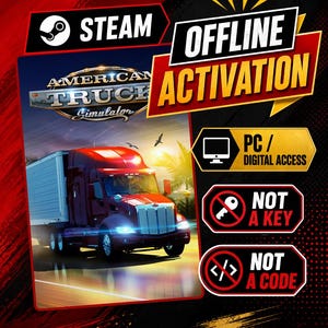 May include: A digital product graphic for American Truck Simulator on Steam featuring a red semi-truck on a road. Text includes OFFLINE ACTIVATION, PC / DIGITAL ACCESS, NOT A KEY, and NOT A CODE, set against a red and black background with yellow accents.
