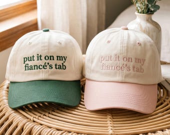 Embroidered Baseball Cap, "Put It On My Fiancé's Tab" Sarcasm Hat
