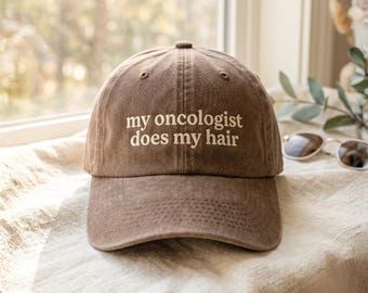 Embroidered "Oncologist Does My Hair" Washed Cap, Cancer Survivor Hat, Chemo Gift, Breast Cancer