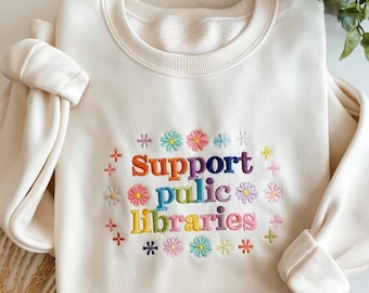 Embroidered Support Public Libraries Sweatshirt, Support Your Local Library, Librarian Shirt