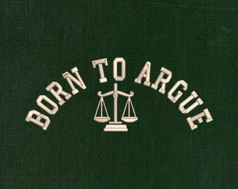 Born To Argue Machine Embroidery File, Lawyer Embroidery Design (Instant Download)