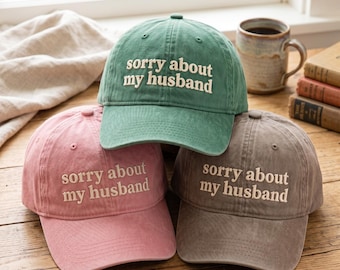 Embroidered Cotton Baseball Hat: "Sorry About My Husband" Quote Dad Cap