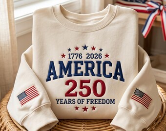 Embroidered America's Semiquincentennial Sweatshirt, Patriotic USA 250th Anniversary Tee, 4th of July T-Shirt