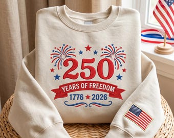 Embroidered 250 Years of Freedom USA Sweatshirt, 1776 -2026 American Flag SemiQuincentennial Birthday