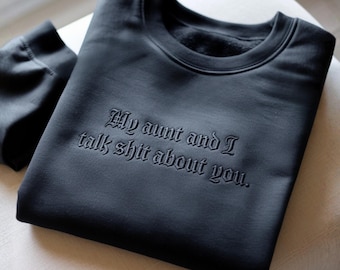 Sudadera bordada "Mi tía y yo hablamos mal de ti", camiseta divertida de Auniet