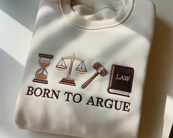 Sudadera bordada "Born to Argue": un divertido regalo para abogados