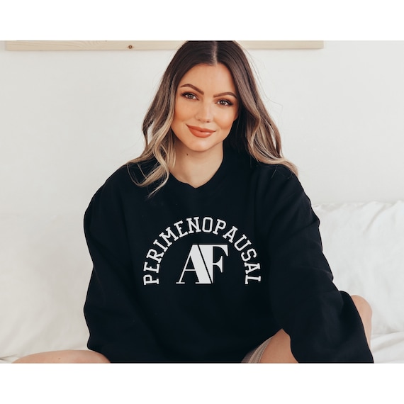 Perimenopausal AF Perimenopause Shirt Menopause Midlife Women Humor 40 year old gift 50 year old gift
