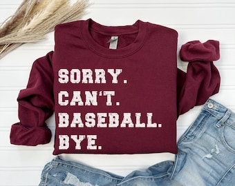 Sorry Cant Baseball Bye Sweatshirt Game Day Shirt Baseball Mom Gift Weekend Sports Mom Crewneck