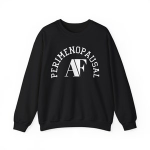 Perimenopausal AF Perimenopause Shirt Menopause Midlife Women Humor 40 year old gift 50 year old gift image 6