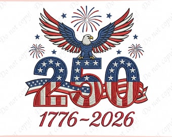 USA 250th Anniversary Embroidery Design, 1776-2026 Patriotic Eagle Embroidery File, America 250th Birthday, 4th of July Eagle Design
