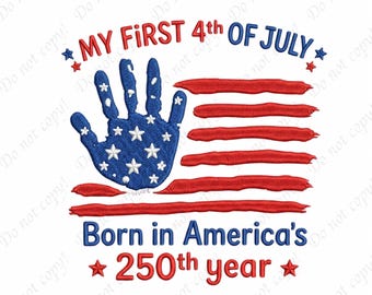 My First 4th Of July Newborn Embroidery Design, Born In America's 250th Year, Patriotic Baby USA 250th Embroidery, Newborn July 4th