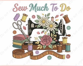 Sew Much To Do Sewing Machine Embroidery File, Funny Sewing Quote Machine Embroidery Design, Seamstress Craft Room Decor, Sewing Lover Gift