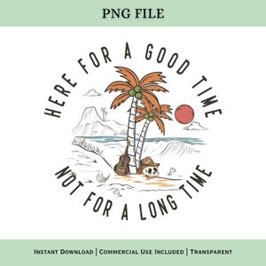 Puede incluir: Diseño gráfico con escena de playa: palmeras, calavera con sombrero y guitarra. El texto dice "HERE FOR A GOOD TIME NOT FOR A LONG TIME". El diseño incluye un sol rojo y olas.