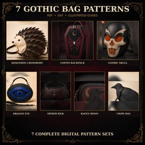 Peut inclure: Une collection numérique intitulée 7 GOTHIC BAG PATTERNS comprenant des guides PDF, DXF et illustrés. L'image présente sept modèles de sacs : un sac bandoulière hérisson, un sac à dos cercueil, un sac crâne, un sac œil de dragon, un sac toile d'araignée, un sac lune corbeau et un sac corbeau.