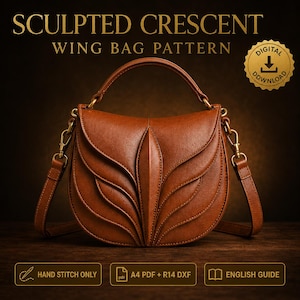May include: A brown leather-look bag with a sculpted crescent wing design, featuring a top handle and detachable shoulder strap with brass hardware. Text reads: SCULPTED CRESCENT WING BAG PATTERN, DIGITAL DOWNLOAD, HAND STITCH ONLY, A4 PDF + R14 DXF, ENGLISH GUIDE.