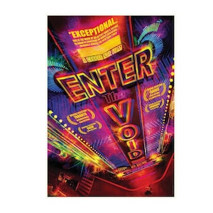 May include: A colourful movie poster for "Enter the Void" with neon lettering. The title is in large, glowing letters. The poster has a psychedelic design with the text "Exceptional" and film festival awards. A Gaspar Noé film.