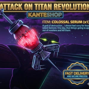 May include: An illustration for "Attack on Titan Revolution" featuring a syringe labeled "Colossal Serum." The syringe has a red liquid inside and is held by a dark figure with glowing green eyes. The image includes the text "Fast Delivery and Secure Process."